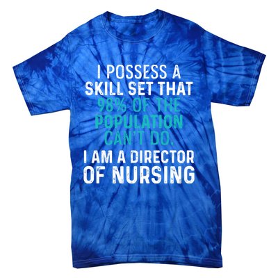 Director Of Nursing Skill Set Rn Nurse Funny Gift Tie-Dye T-Shirt