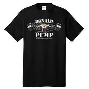  Donald Pump Make America Strong Again Tall T-Shirt