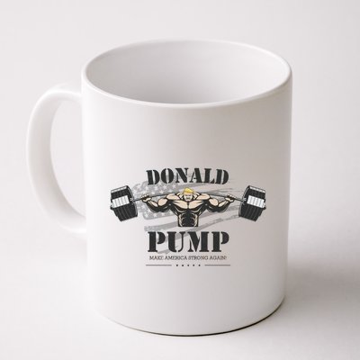  Donald Pump Make America Strong Again Coffee Mug