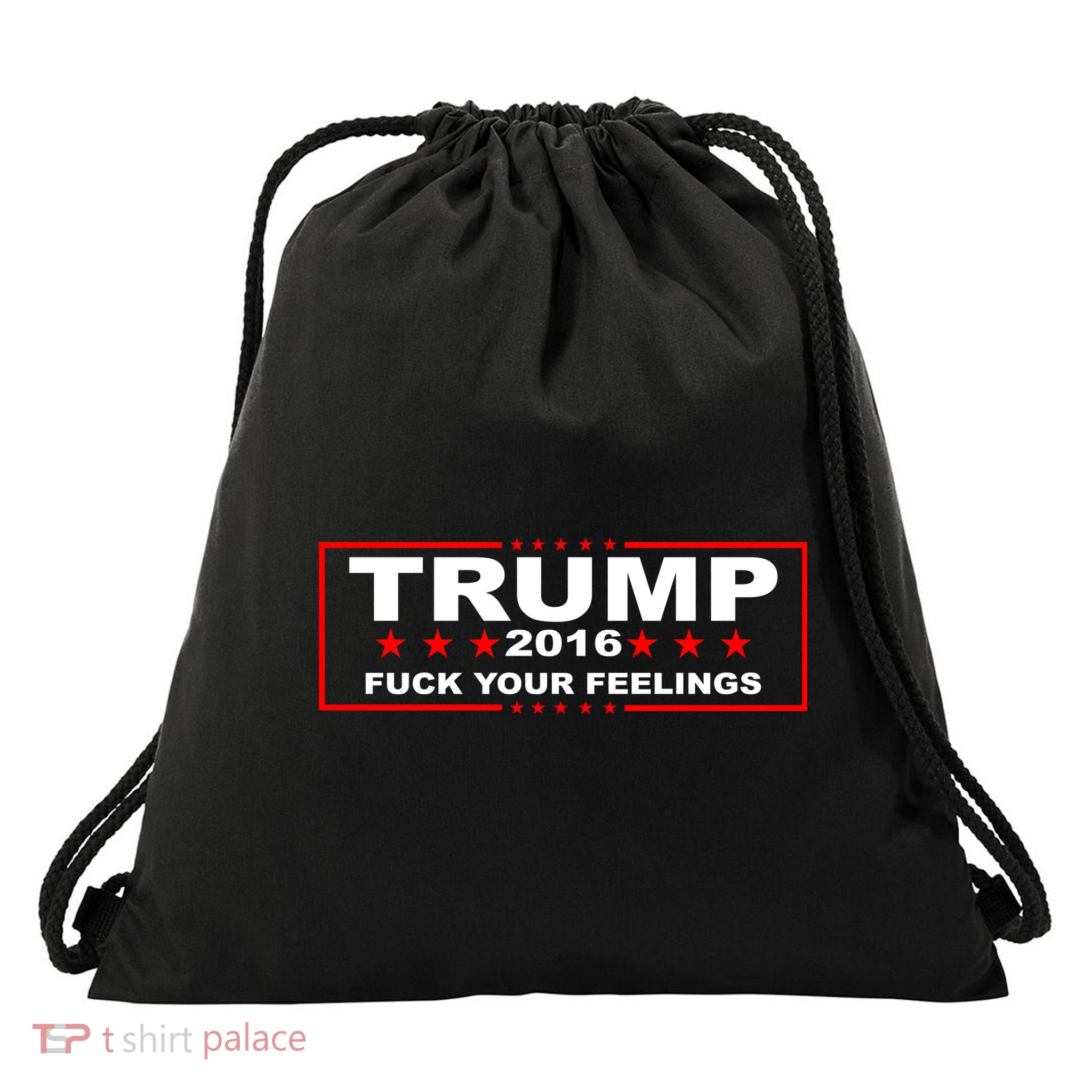 Donald Trump 2016 Fuck Your Feelings Drawstring Bag
