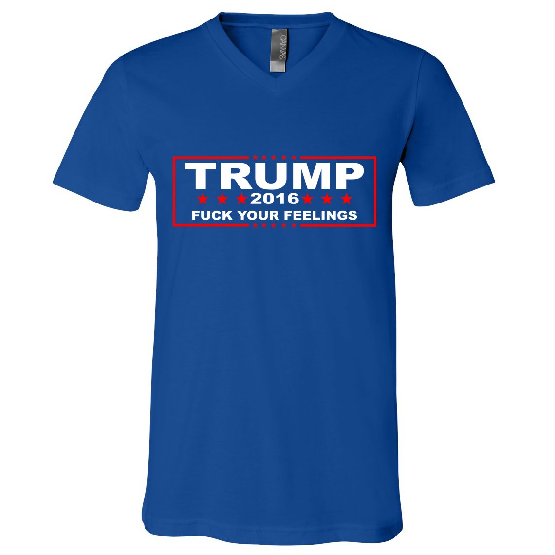 Donald Trump 2016 Fuck Your Feelings V-Neck T-Shirt