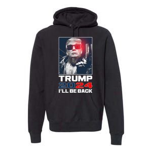 Donald Trump 2024 I'll Be Back Premium Hoodie