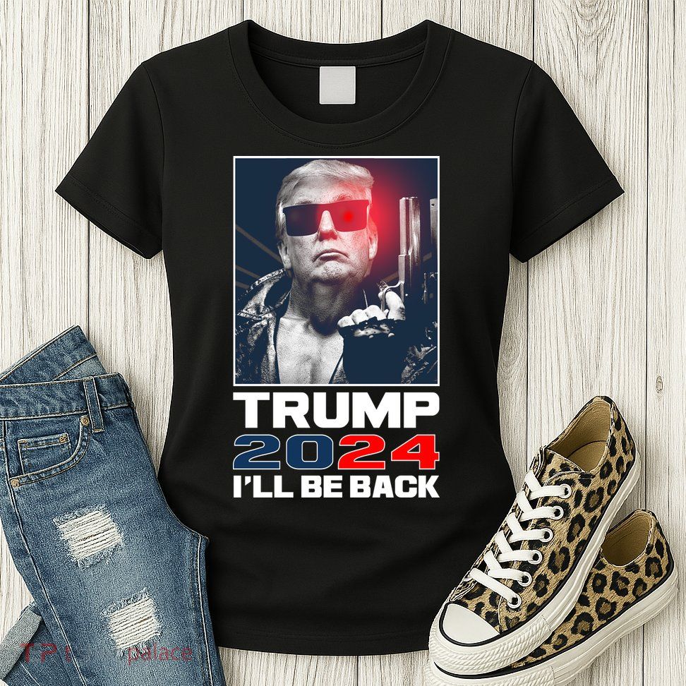 Donald Trump 2024 I'll Be Back Womens T-Shirt