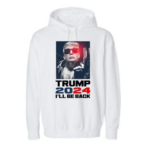 Donald Trump 2024 I'll Be Back Garment-Dyed Fleece Hoodie