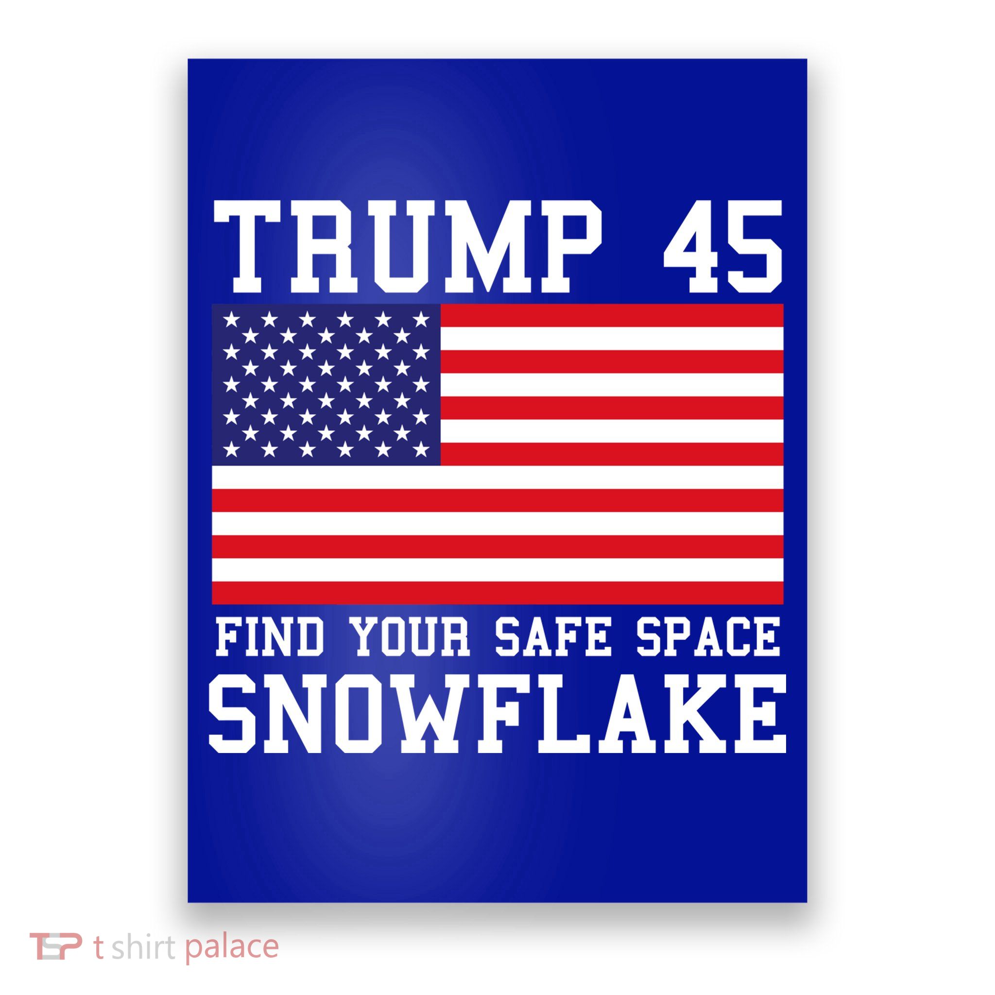 Donald Trump 45 Find Your Safe Space Snowflake USA Poster