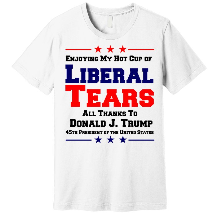 Donald Trump 45TH PRESIDENT POTUS Liberal Tears Premium T-Shirt