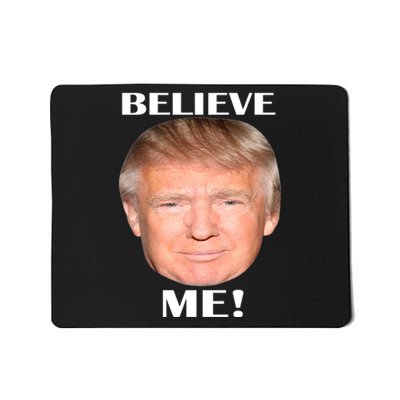 Donald Trump Believe Me Mousepad