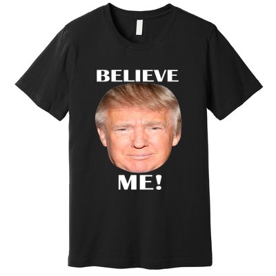 Donald Trump Believe Me Premium T-Shirt