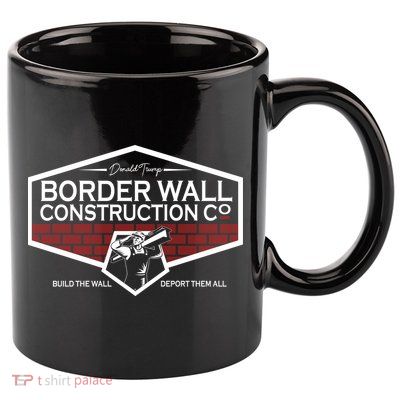 Donald Trump Border Wall Construction 11oz C Handle Ceramic Mug