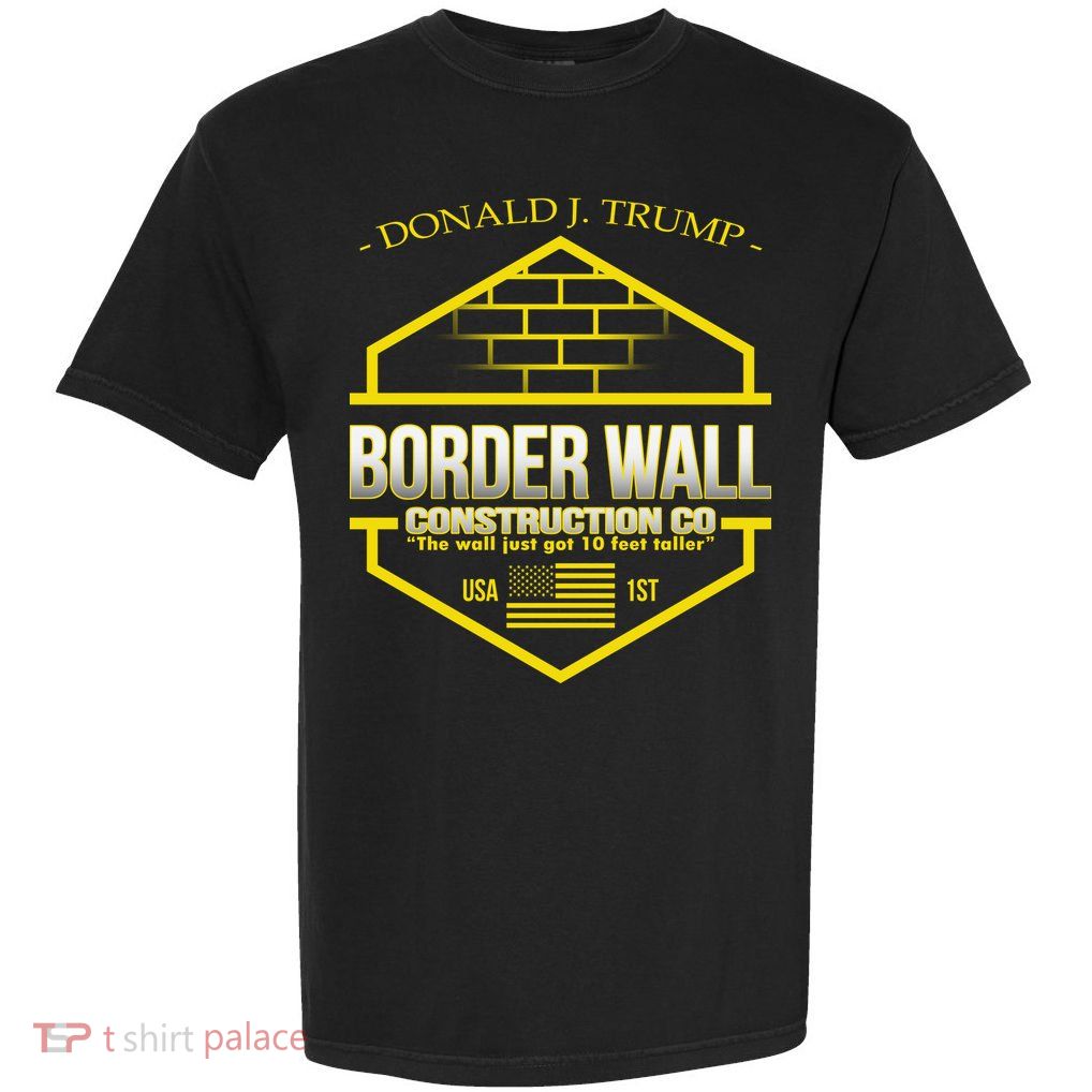 Donald Trump Border Wall Construction Co Garment-Dyed Heavyweight T-Shirt