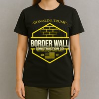 Donald Trump Border Wall Construction Co T-Shirt