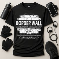 Donald Trump Border Wall Construction Company Performance Shirt