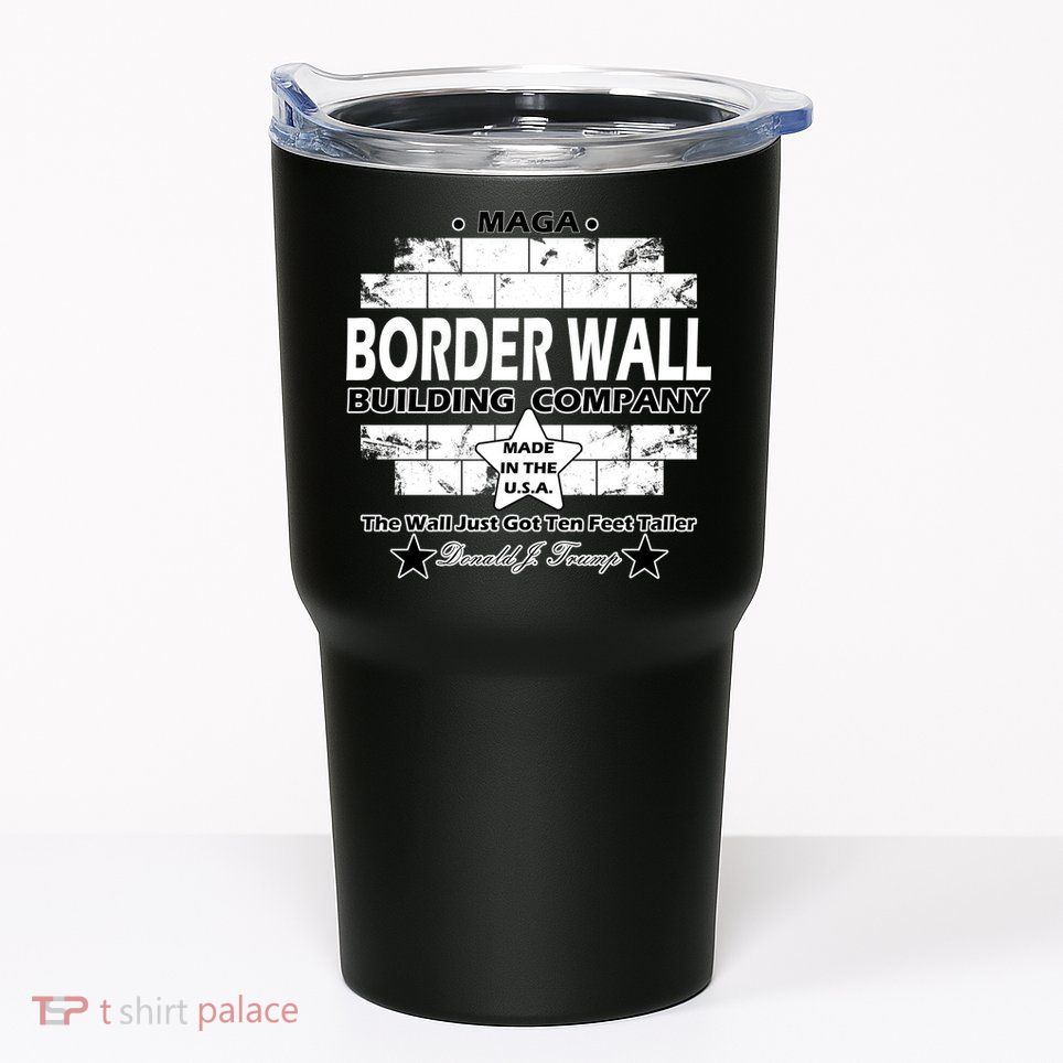 Donald Trump Border Wall Construction Company Tumbler