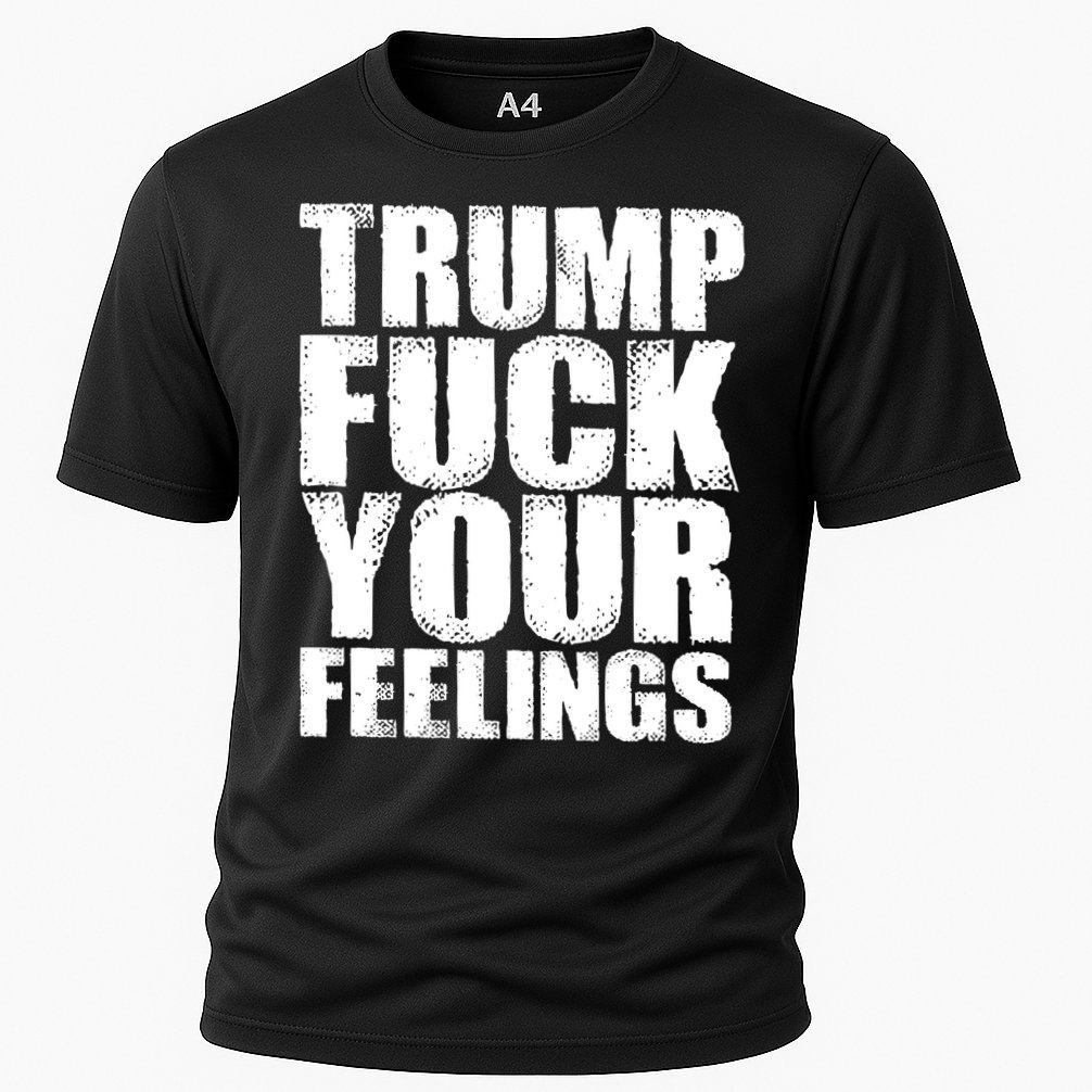 Donald Trump Fuck Your Feelings President Cooling Performance Crew T-Shirt