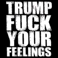 Donald Trump Fuck Your Feelings President Cooling Performance Crew T-Shirt