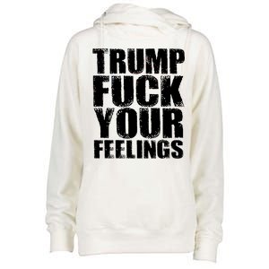 Donald Trump Fuck Your Feelings President Womens Funnel Neck Pullover Hood