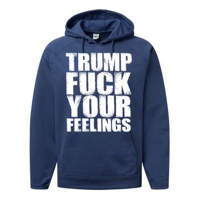 Donald Trump Fuck Your Feelings President Performance Fleece Hoodie