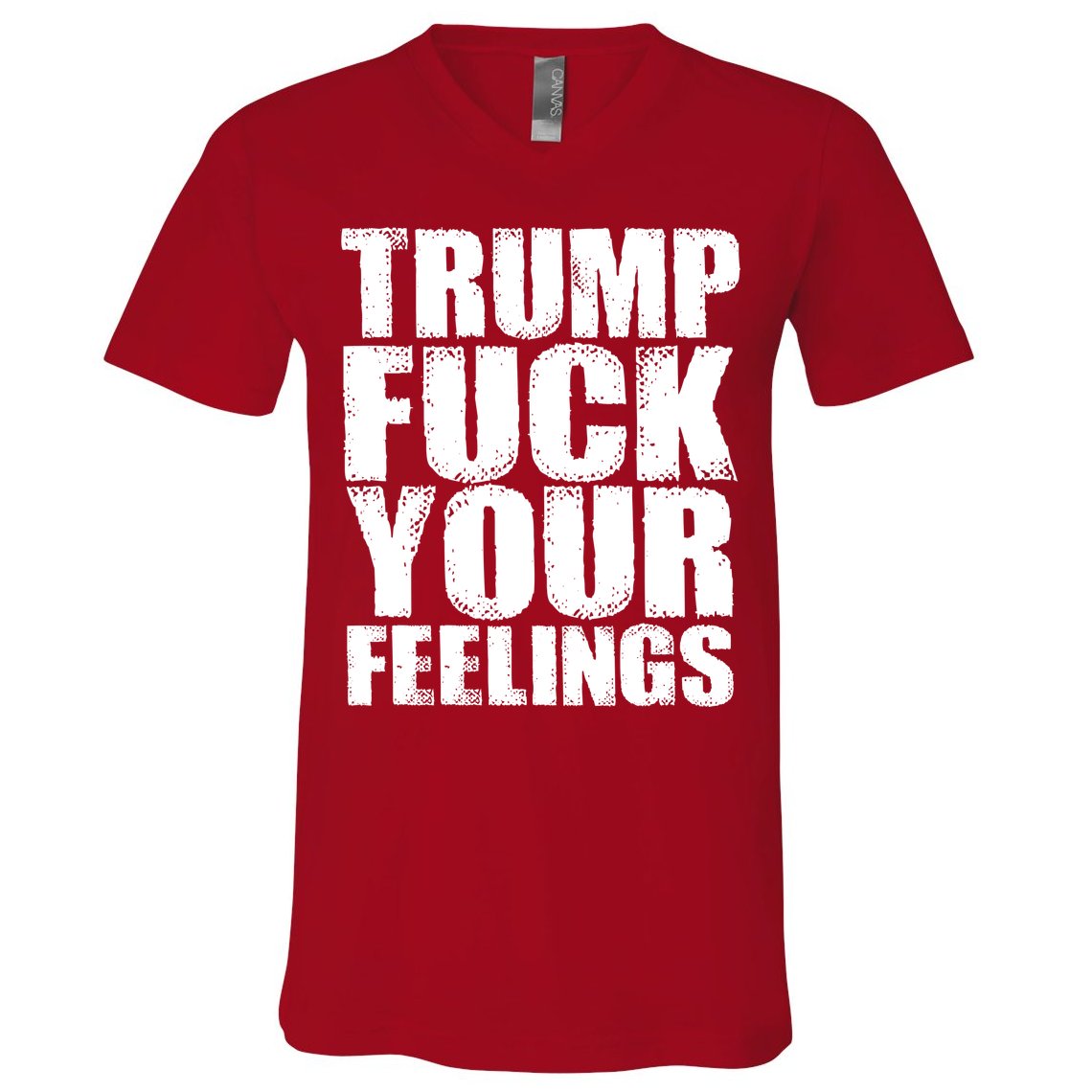 Donald Trump Fuck Your Feelings President V-Neck T-Shirt