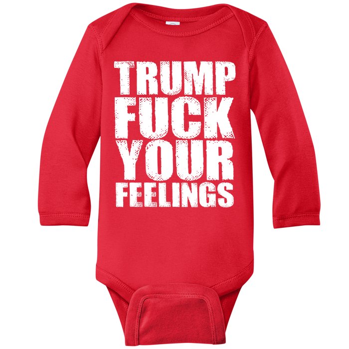 Donald Trump Fuck Your Feelings President Baby Long Sleeve Bodysuit