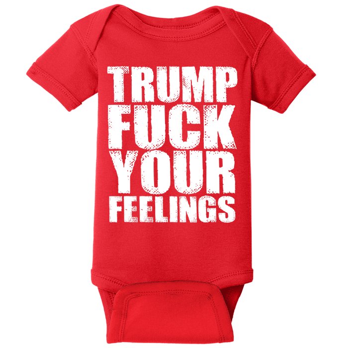 Donald Trump Fuck Your Feelings President Baby Bodysuit