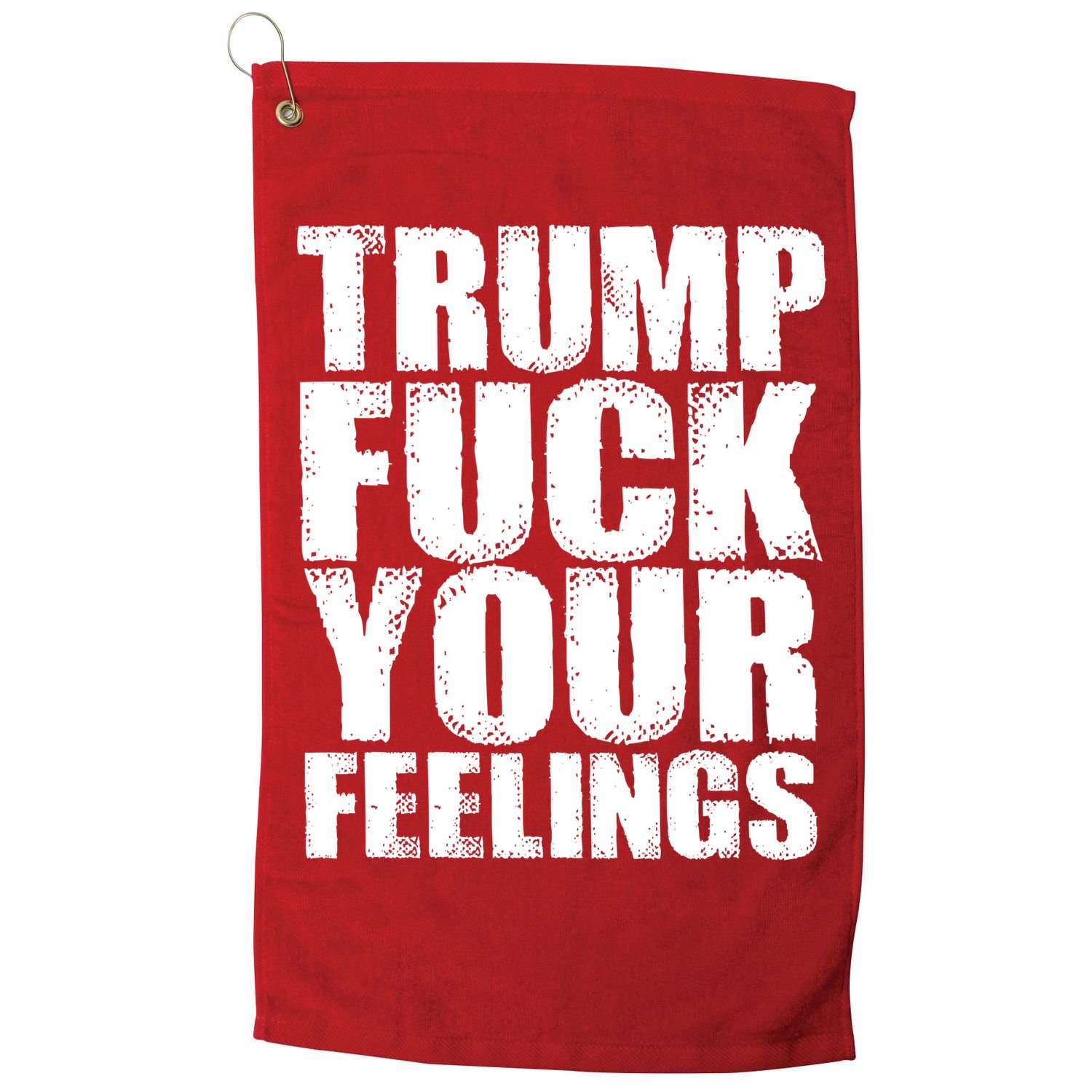 Donald Trump Fuck Your Feelings President Golf Towel