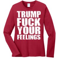 Donald Trump Fuck Your Feelings President Ladies Long Sleeve Shirt