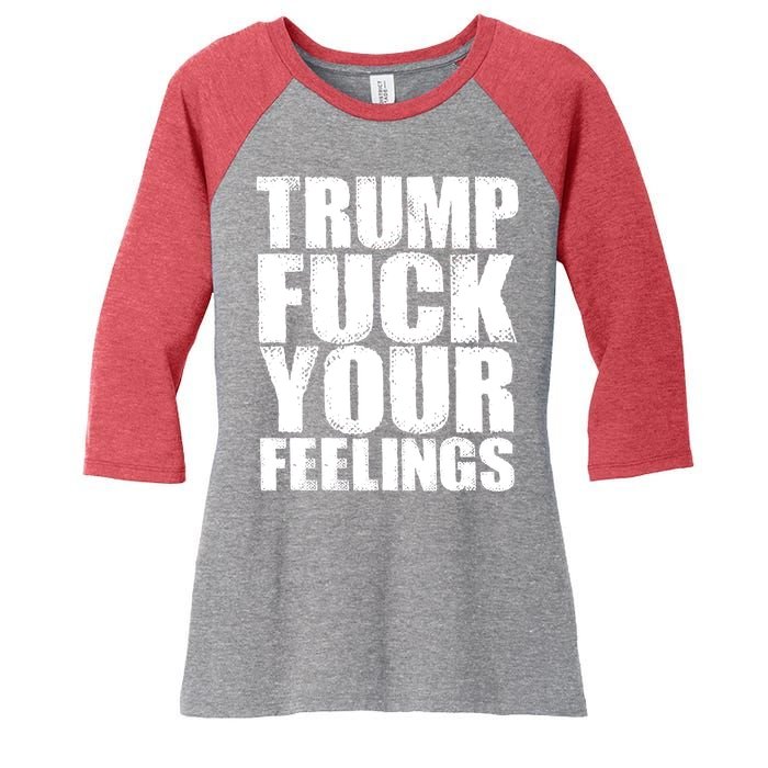 Donald Trump Fuck Your Feelings President Women's Tri-Blend 3/4-Sleeve Raglan Shirt