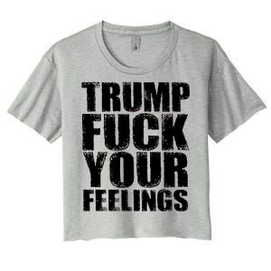 Donald Trump Fuck Your Feelings President Women's Crop Top Tee