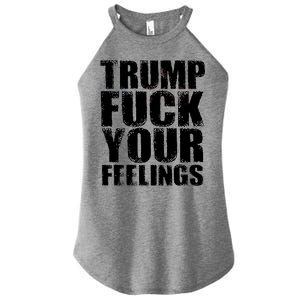 Donald Trump Fuck Your Feelings President Women's Perfect Tri Rocker Tank