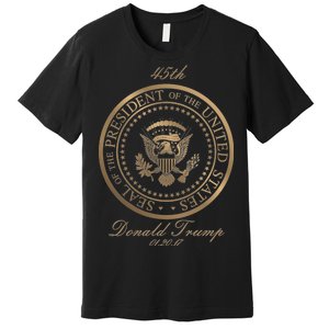 Donald Trump Gold Seal - 45th President Premium T-Shirt