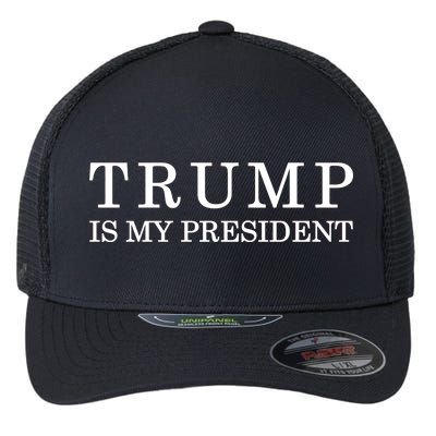 Donald Trump Is My President 45th POTUS Flexfit Unipanel Trucker Cap