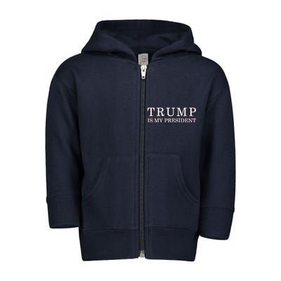 Donald Trump Is My President 45th POTUS Toddler Zip Fleece Hoodie