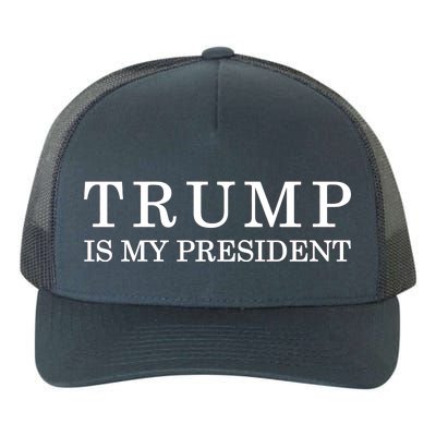 Donald Trump Is My President 45th POTUS Yupoong Adult 5-Panel Trucker Hat