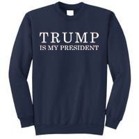 Donald Trump Is My President 45th POTUS Sweatshirt