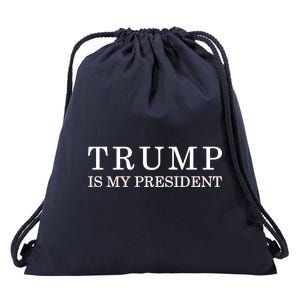 Donald Trump Is My President 45th POTUS Drawstring Bag