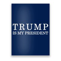 Donald Trump Is My President 45th POTUS Poster