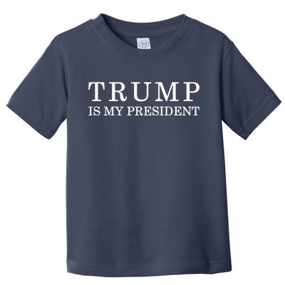 Donald Trump Is My President 45th POTUS Toddler T-Shirt