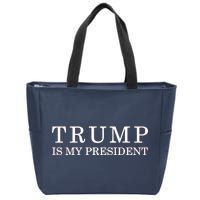 Donald Trump Is My President 45th POTUS Zip Tote Bag