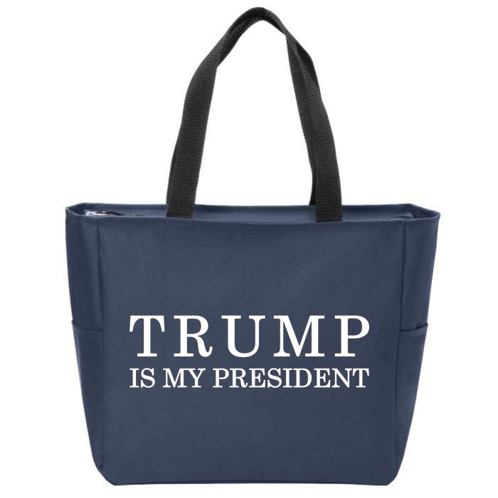 Donald Trump Is My President 45th POTUS Zip Tote Bag