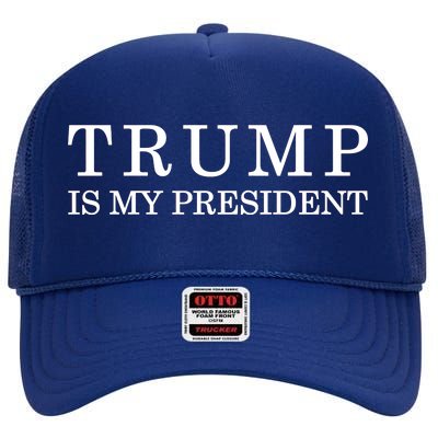 Donald Trump Is My President 45th POTUS High Crown Mesh Back Trucker Hat