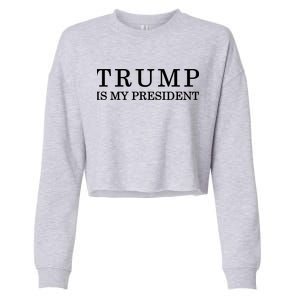 Donald Trump Is My President 45th POTUS Cropped Pullover Crew