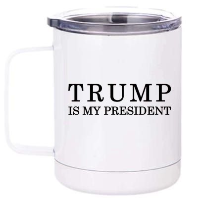 Donald Trump Is My President 45th POTUS 12 oz Stainless Steel Tumbler Cup