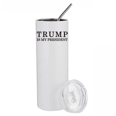 Donald Trump Is My President 45th POTUS Stainless Steel Tumbler