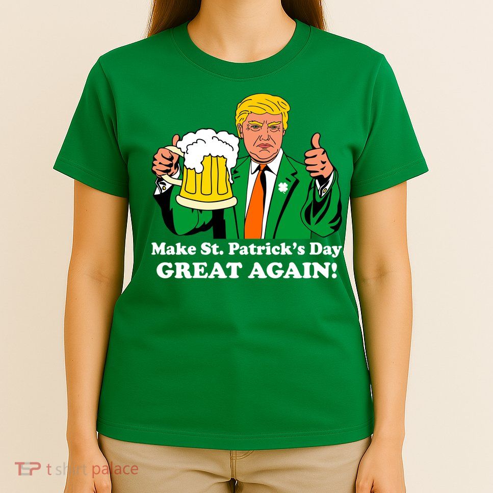Donald Trump Make St. Patrick's Day Great Again Beer Drinking T-Shirt