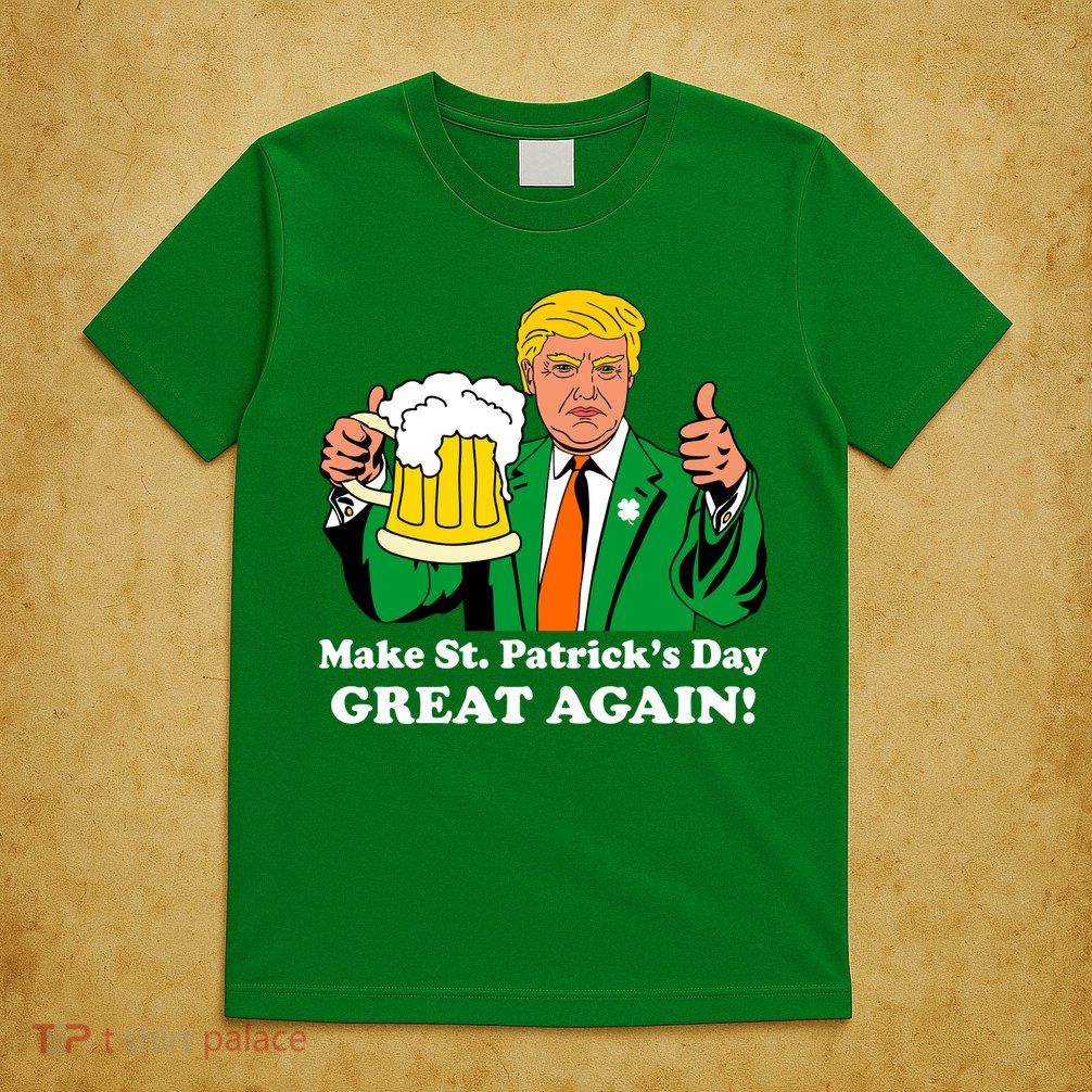 Donald Trump Make St. Patrick's Day Great Again Beer Drinking T-Shirt