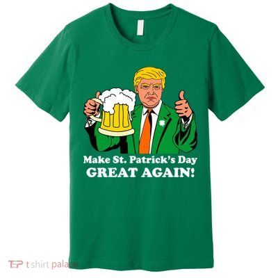 Donald Trump Make St. Patrick's Day Great Again Beer Drinking Premium T-Shirt