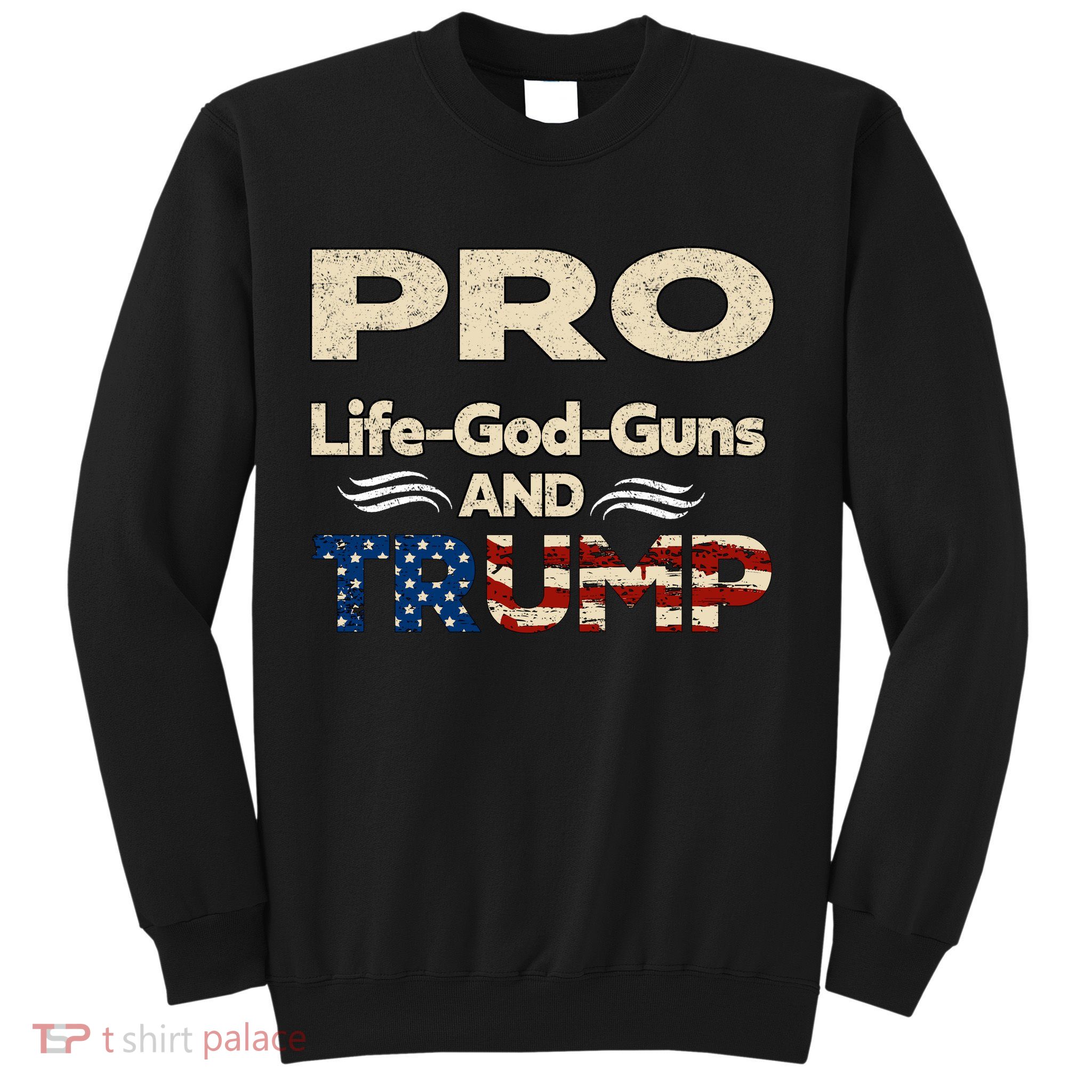 Donald Trump Pro Life God Gun Sweatshirt