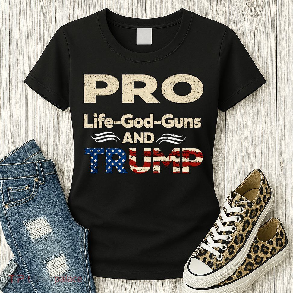 Donald Trump Pro Life God Gun Womens T-Shirt