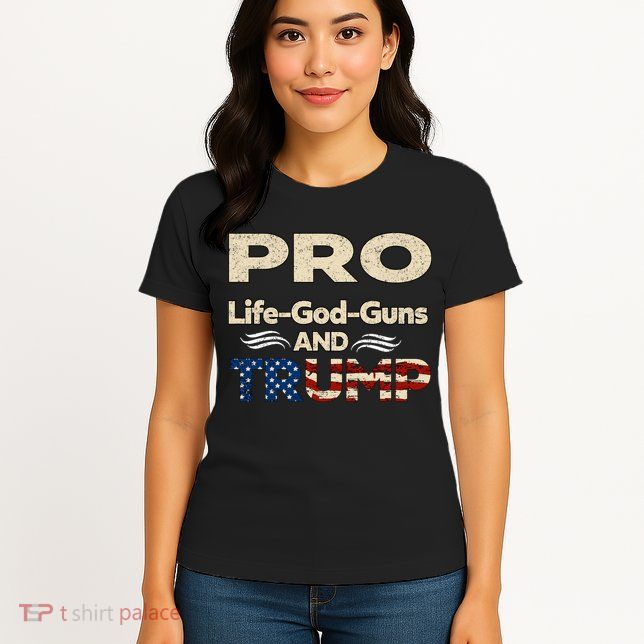 Donald Trump Pro Life God Gun Womens T-Shirt