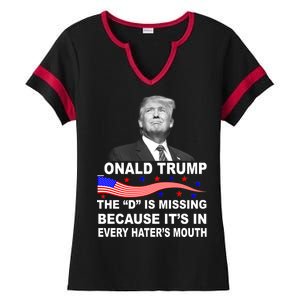 Donald Trump The D Is Missing In Haters Mouth Ladies Halftime Notch Neck Tee